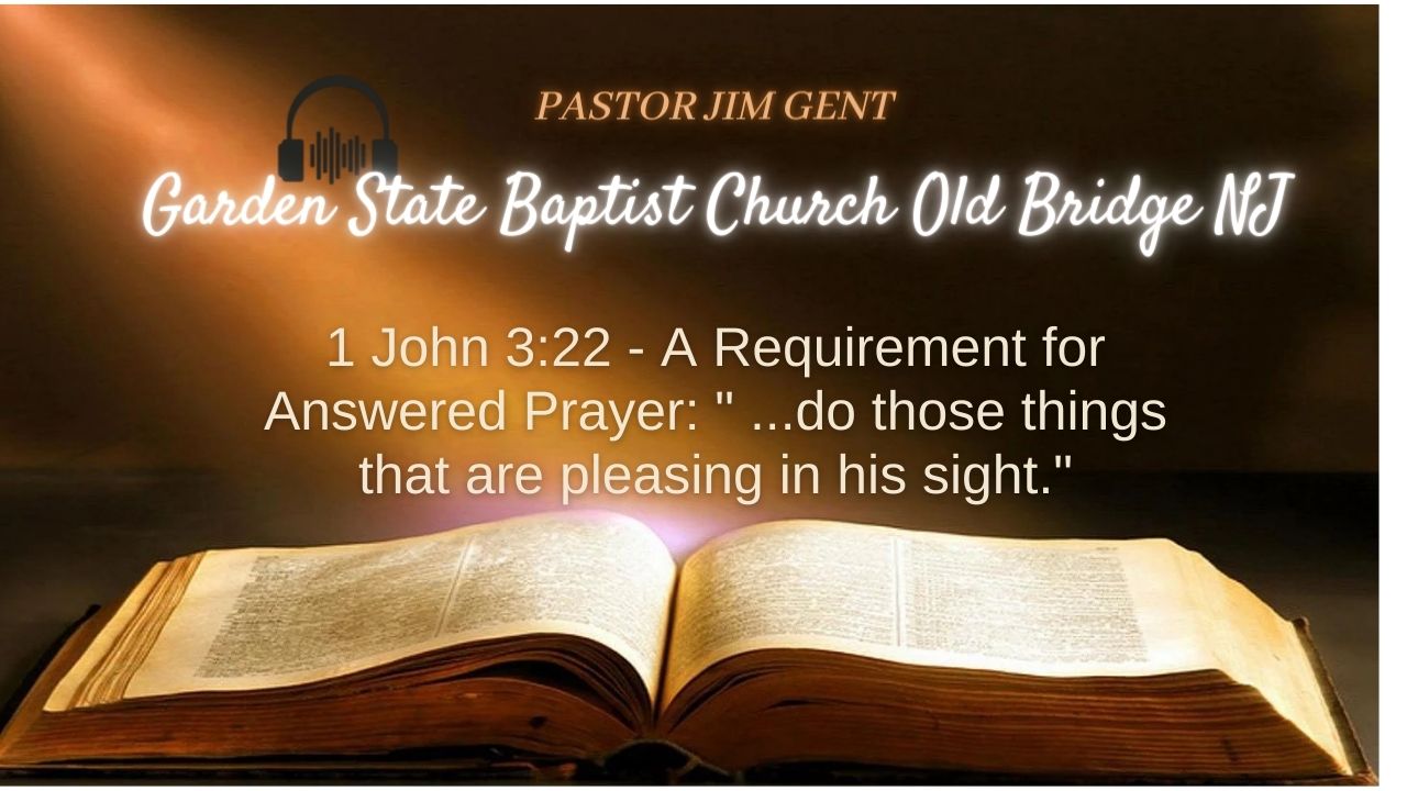1 John 3;22 - A Requirement for Answered Prayer '...do those things that are pleasing in his sight.'